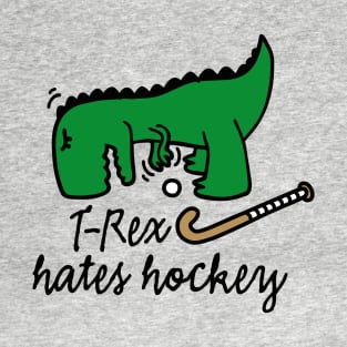 T-Rex hates hockey field hockey dinosaur hockey player T-Shirt